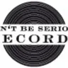 Can't Be Serious Records