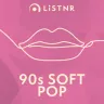 LiSTNR - 90s Soft Pop