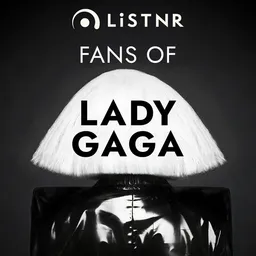 LiSTNR - Fans of Lady Gaga
