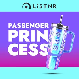 LiSTNR - Passenger Princess