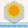 Positively Good Afternoon -om